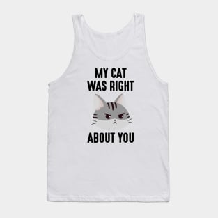 My Cat Was Right Tank Top